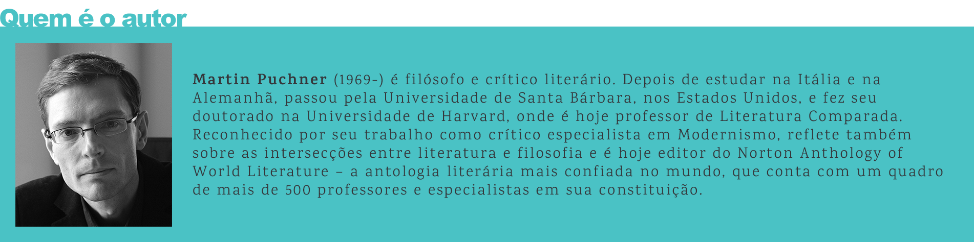 Martin Puchner é escritor, filósofo e professor de literatura comparada na Universidade de Harvard